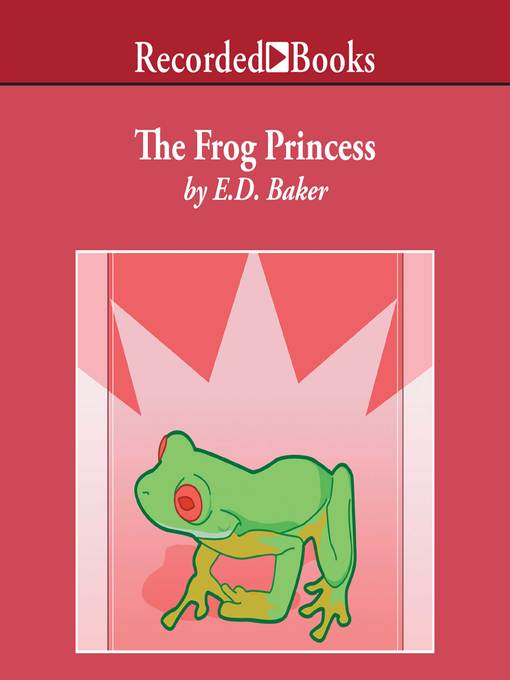 Title details for The Frog Princess by E.D. Baker - Wait list